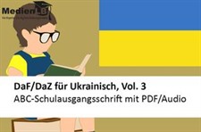 ABC - Druckschrift und Schulausgangsschrift DAF/DAZ für Ukrainisch, Volume 3